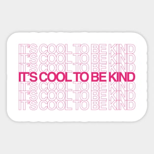 It's Cool To Be Kind Sticker